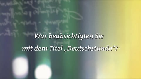Was beabsichtigten Sie mit dem Titel „Deutschstunde“?