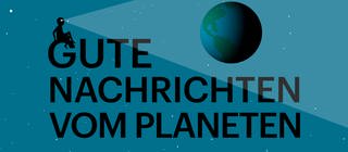 Bild mit Schriftzug "Gute Nachrichten vom Planeten"