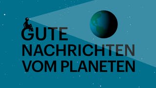 Bild mit Schriftzug "Gute Nachrichten vom Planeten"