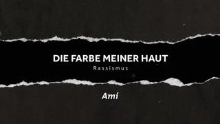 Ami (engl.) · Colour of my skin. Real stories of racism