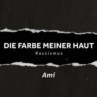 Ami (engl.) · Colour of my skin. Real stories of racism