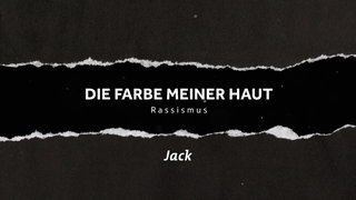 Jack · Die Farbe meiner Haut. Rassismus