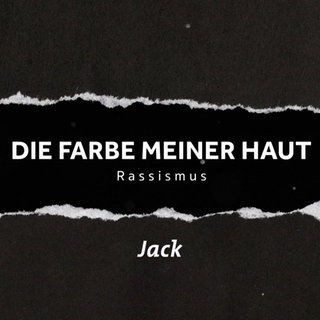 Jack · Die Farbe meiner Haut. Rassismus