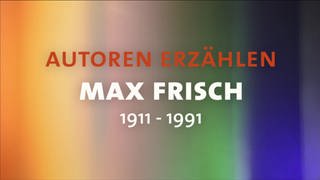 Titel "Autoren erzählen, Max Frisch, 1911-1991"